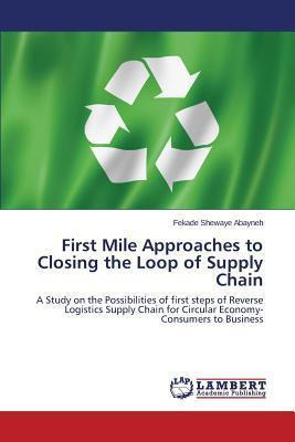 Libro First Mile Approaches To Closing The Loop Of Supply...