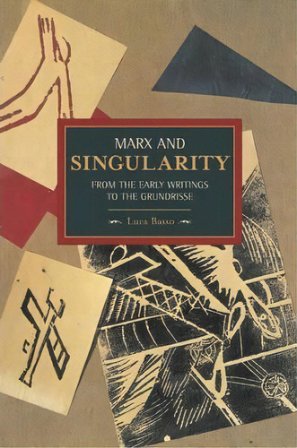 Marx And Singularity: From The Early Writings To The Grundrisse, De Luca Basso. Editorial Haymarket Books, Tapa Blanda En Inglés