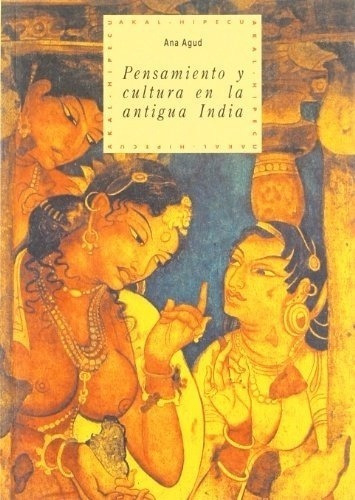 Pensamiento Y Cultura En Antigua India - Ana Agud