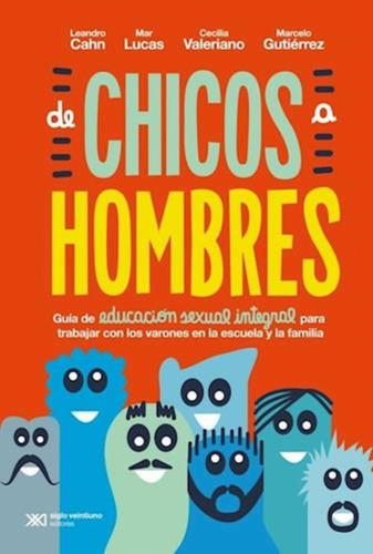 De Chicos A Hombres Leandro Cahn Siglo Xxi Editores