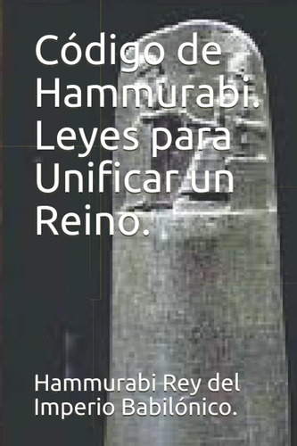 Libro: Código De Hammurabi. Leyes Para Unificar Un Reino. (s