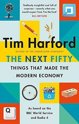 Book : The Next Fifty Things That Made The Modern Economy -