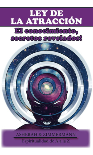 Ley De La Atracción: El Conocimiento, Secretos Revelados! (spanish Edition), De Zimmermann, João Carlos., Vol. 1. Editorial Oem, Tapa Blanda En Español