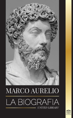 Libro Marcus Aurelio: La Biografía - La Vida De Un Empe Lbm1