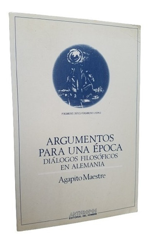 Argumentos Para Una Epoca Dialogos Filosoficos En Alemania