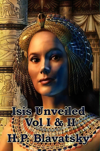 Isis Unveiled Vol I & Ii, De H P Blavatsky. Editorial A & D Publishing, Tapa Blanda En Inglés, 2007