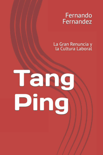 Libro: Tang Ping: La Gran Renuncia Y La Cultura Laboral (spa