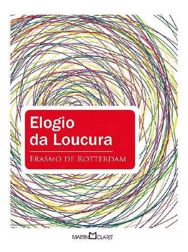 Elogio Da Loucura, De Rotterdam, Erasmo De. Editora Martin Claret, Capa Mole Em Português