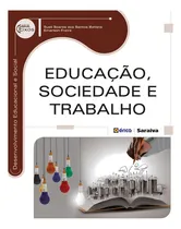 Comprar Educação, sociedade e trabalho, de Freire, Emerson. Série Eixos: Desenvolvimento educacional e social Editorial Saraiva Educação S. A.,Saraiva Educação S. A., capa mole em português, 2014