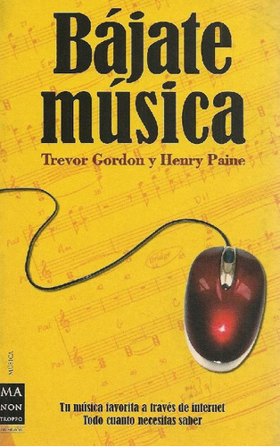 Libro Bajate Musica Tu Musica Favorita A Traves De Internet