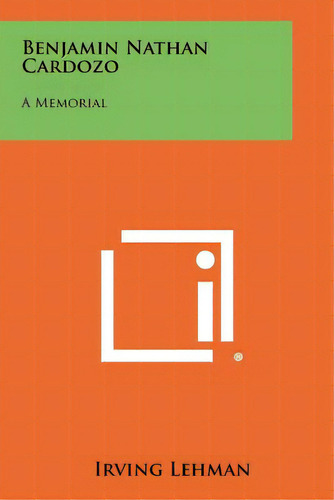 Benjamin Nathan Cardozo: A Memorial, De Lehman, Irving. Editorial Literary Licensing Llc, Tapa Blanda En Inglés