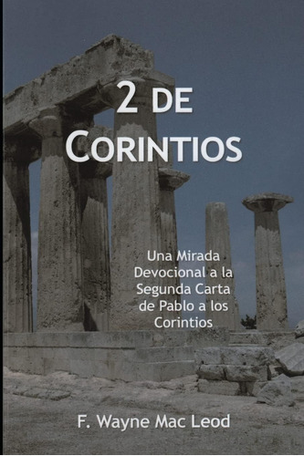 Libro: 2 De Corintios: Una Mirada Devocional A La Segunda Ca