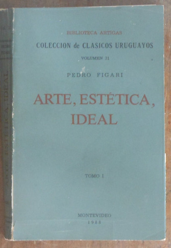 Arte, Estética, Ideal - Tomo 1 - Pedro Figari