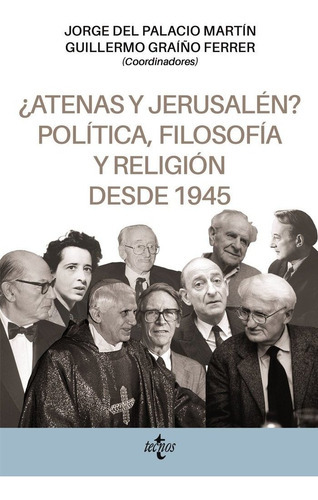 Atenas Y Jerusalen Politica Filosofia Y Religion Desde 1945, De Del Palacio Martin, Jorge. Editorial Tecnos, Tapa Blanda En Español