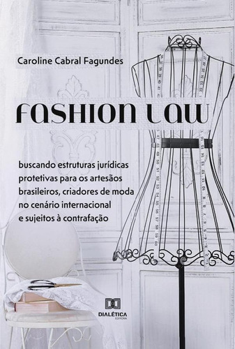 Fashion Law, De Caroline Cabral Fagundes. Editorial Dialética, Tapa Blanda En Portugués, 2022