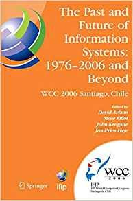 The Past And Future Of Information Systems 1976 2006 And Bey