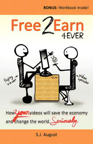 Free 2 Earn 4ever: How Your Videos Will Save The Economy And Change The World., De August, S. J.. Editorial Createspace, Tapa Blanda En Inglés