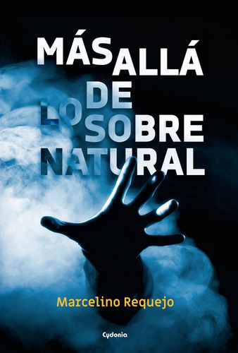 Más allá de lo sobrenatural, de Requejo Alonso, Marcelino. Editorial EDICIONES CYDONIA, tapa blanda en español