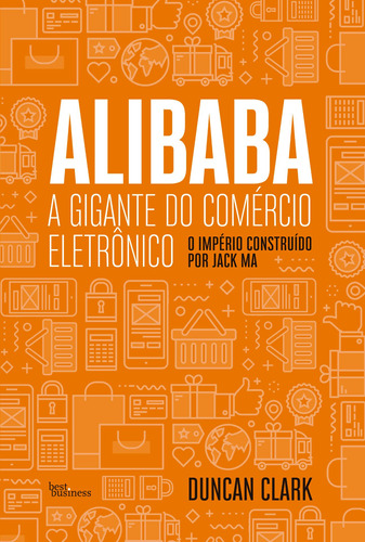 Livro Alibaba, A Gigante Do Comércio Eletrônico