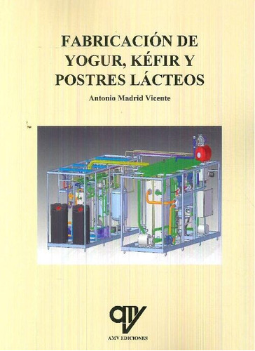Libro Fabricacion De Yogurt, Kefir Y Postres Lacteos De Anto