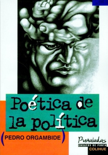 Poética De La Política - Pedro Orgambide, de Pedro Orgambide. Editorial Colihue en español