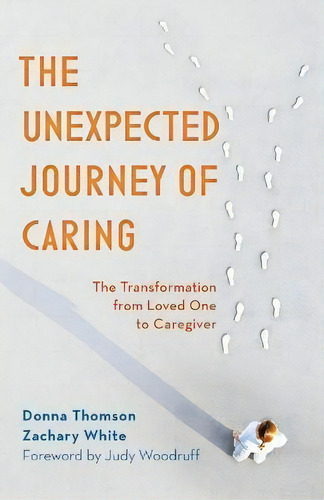 The Unexpected Journey Of Caring : The Transformation From Loved One To Caregiver, De Donna Thomson. Editorial Rowman & Littlefield, Tapa Blanda En Inglés