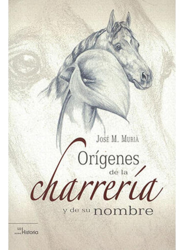 Origenes De La Charrería Y De Su Nombre, De Murià, José M.. Editorial Miguel Ángel Porrúa En Español