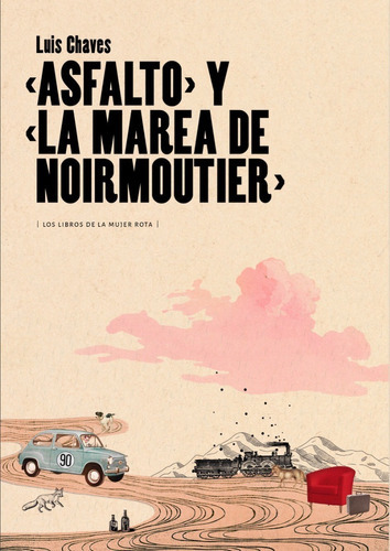 Asfalto Y Marea De Noirmoutier, De Luis Chaves., Vol. No Aplica. Editorial Libros De La Mujer Rota, Tapa Blanda En Español, 2020