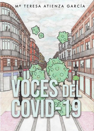 Voces Del Covid-19, de Atienza García , Mª Teresa.., vol. 1. Editorial Punto Rojo Libros S.L., tapa pasta blanda, edición 1 en español, 2020