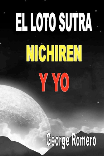 Libro El Loto Sutra, Nichiren Y Yo (spanish Edition)