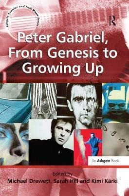 Peter Gabriel, From Genesis To Growing Up - Dr Sarah Hill