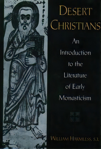 Desert Christians : An Introduction To The Literature Of Early Monasticism, De William Harmless. Editorial Oxford University Press Inc, Tapa Blanda En Inglés