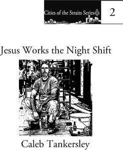 Libro Jesus Works The Night Shift - Caleb Tankersley
