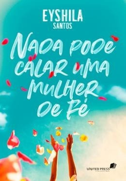 Nada Pode Calar Uma Mulher De Fé - Livro Eyshila Santos