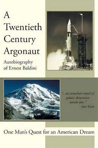 A Twentieth-century Argonaut: One Man's Quest For An American Dream, De Ernest Baldini., Vol. 1. Editorial Iuniverse, Tapa Blanda En Inglés