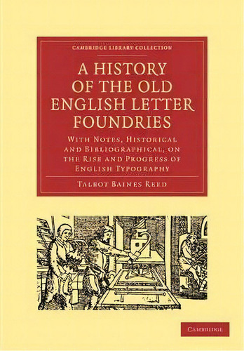 Cambridge Library Collection - History Of Printing, Publishing And Libraries: A History Of The Ol..., De Talbot Baines Reed. Editorial Cambridge University Press, Tapa Blanda En Inglés