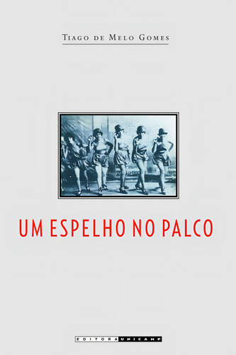 Um Espelho No Palco: Identidades Sociais E Massificação Da, De Maria Laura Magalhães Gomes. Editora Unicamp, Capa Mole Em Português