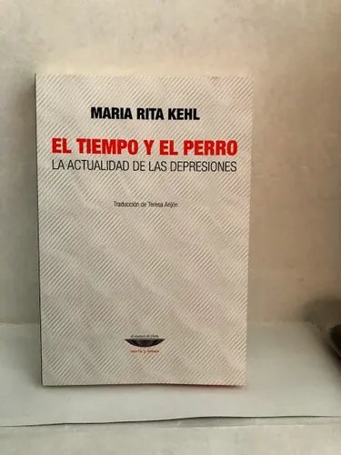 Libro El Tiempo Y El Perro Maria Rita Kehl El Cuencode Plata