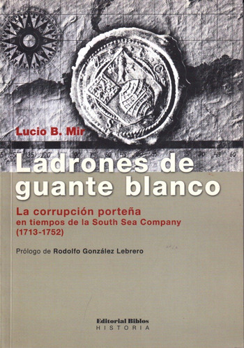 Ladrones De Guante Blanco: 1713-52, Lucio Mir, Patagonia