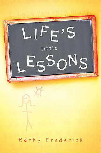 Life's Little Lessons, De Frederick, Kathy. Editorial Xulon Pr, Tapa Blanda En Inglés
