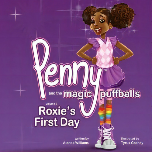 Penny And The Magic Puffballs : Roxie's First Day: Join Penny As She Learns The Value Of Being A ..., De Alonda Williams. Editorial Glori Publications, Tapa Blanda En Inglés