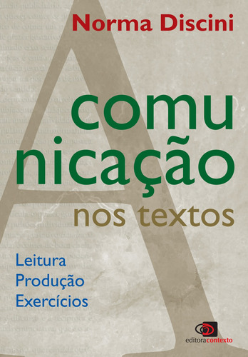 A comunicação nos textos: Leitura, produção e exercícios, de Discini, Norma. Editora Pinsky Ltda, capa mole em português, 2005
