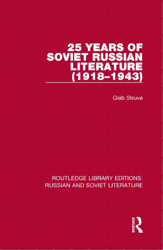 25 Years Of Soviet Russian Literature (1918-1943), De Struve, Gleb. Editorial Routledge, Tapa Dura En Inglés