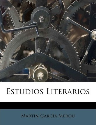 Libro Estudios Literarios - Martin Garcia Merou