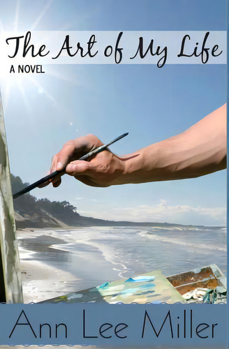 The Art Of My Life, De Miller, Ann Lee. Editorial Createspace, Tapa Blanda En Inglés