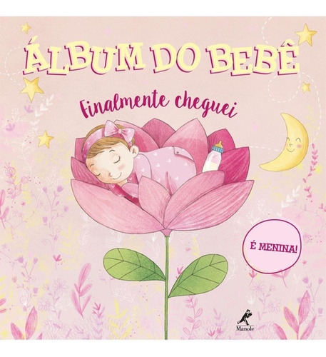 Lbum Do Bebê - Finalmente Cheguei - É Menina, De Tea Orsi. Editora Manole, Capa Dura Em Português