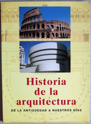 Historia De La Arquitectura De La Antigüedad A Nuestros Dias