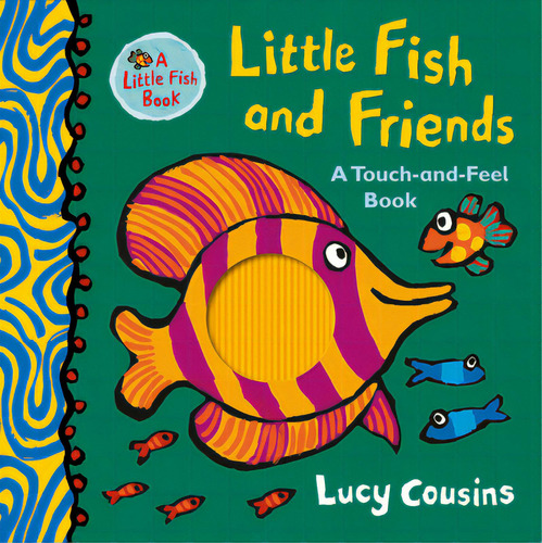 Little Fish And Friends: A Touch-and-feel Book, De Cousins, Lucy. Editorial Candlewick Books, Tapa Dura En Inglés