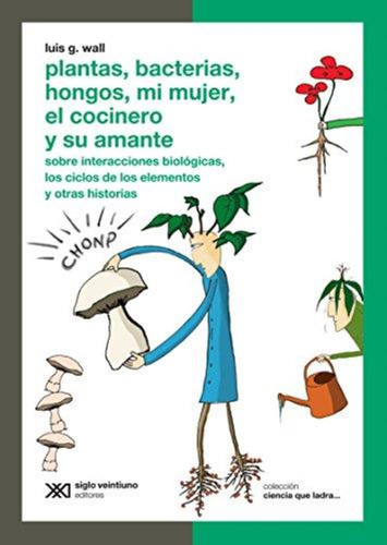 Plantas,bacterias,hongos,mi Mujer,el Cocinero Y Su Amante