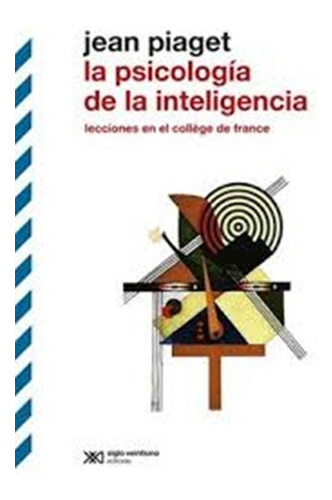 La Psicología De La Inteligencia - Jean Piaget - Siglo Xx 
